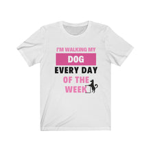 將圖片載入圖庫檢視器 I'm Walking My Dog Every Day Of The Week Tee