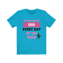 將圖片載入圖庫檢視器 I'm Walking My Dog Every Day Of The Week Tee